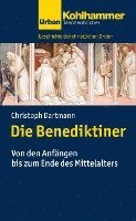 bokomslag Die Benediktiner: Von Den Anfangen Bis Zum Ende Des Mittelalters