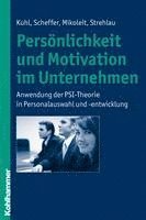 Personlichkeit Und Motivation Im Unternehmen: Anwendung Der Psi-Theorie in Personalauswahl Und -Entwicklung 1