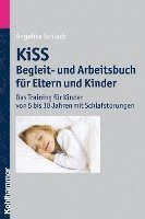 bokomslag Kiss - Begleit- Und Arbeitsbuch Fur Eltern Und Kinder: Das Training Fur Kinder Von 5 Bis 10 Jahren Mit Schlafstorungen