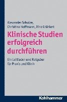 bokomslag Klinische Studien Erfolgreich Durchfuhren: Ein Leitfaden Und Ratgeber Fur PRAXIS Und Klinik