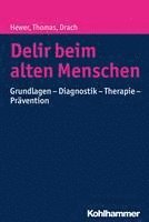 Delir Beim Alten Menschen: Grundlagen - Diagnostik - Therapie - Pravention 1