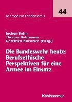 Jochen Bohn, Thomas Bohrmann - Die Bundeswehr Heute: Berufsethische Perspektiven Fur Eine Armee Im Einsatz, Häftad