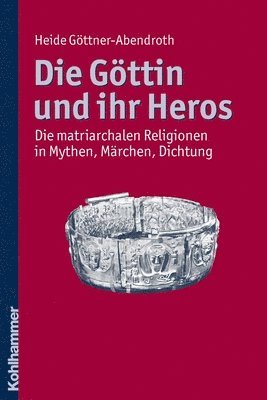 bokomslag Die Göttin und ihr Heros