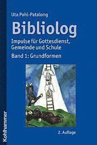 Uta Pohl-Patalong - Bibliolog: Impulse Fur Gottesdienst, Gemeinde Und Schule. Band 1: Grundformen, Häftad