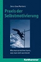 bokomslag PRAXIS Der Selbstmotivierung: Wie Man Erreichen Kann, Was Man Sich Vornimmt