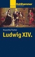 Anuschka Tischer - Ludwig XIV., Häftad