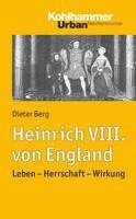Dieter Berg - Heinrich VIII. Von England: Leben - Herrschaft - Wirkung, Häftad