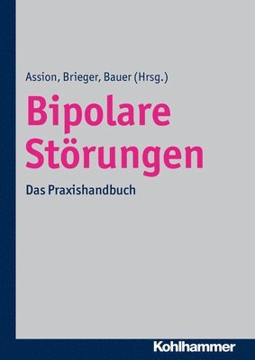 Hans-Jorg Assion, Michael Bauer - Bipolare Storungen: Das Praxishandbuch, Inbunden