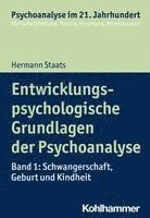 bokomslag Entwicklungspsychologische Grundlagen Der Psychoanalyse: Band 1: Schwangerschaft, Geburt Und Kindheit