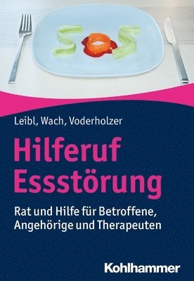 bokomslag Hilferuf Essstorung: Rat Und Hilfe Fur Betroffene, Angehorige Und Therapeuten