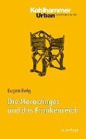 bokomslag Die Merowinger Und Das Frankenreich: Mit Literaturnachtragen Von Ulrich Nonn
