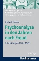 bokomslag Psychoanalyse in Den Jahren Nach Freud: Entwicklungen 1940-1975