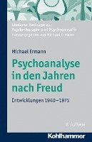 Psychoanalyse in Den Jahren Nach Freud: Entwicklungen 1940-1975 1