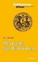 Ahasver Von Brandt - Werkzeug Des Historikers: Eine Einfuhrung in Die Historischen Hilfswissenschaften. Mit Literaturnachtragen Von Franz Fuchs, Häftad