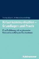 Mathias Brandstadter, Thomas W. Ullrich - Krisenkommunikation - Grundlagen Und PRAXIS: Eine Einfuhrung Mit Erganzender Fallstudie Am Beispiel Krankenhaus, Häftad