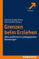 bokomslag Grenzen Beim Erziehen: Nahe Und Distanz in Padagogischen Beziehungen