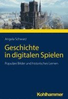 bokomslag Geschichte in Digitalen Spielen: Populare Bilder Und Historisches Lernen