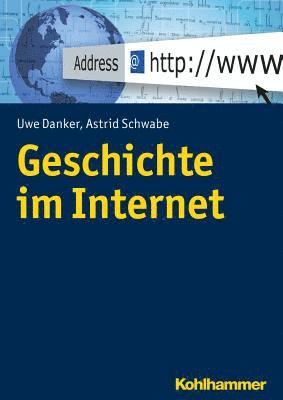 Uwe Danker, Astrid Schwabe - Geschichte Im Internet, Häftad
