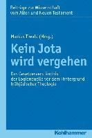 Markus Tiwald - Kein Jota Wird Vergehen: Das Gesetzesverstandnis Der Logienquelle VOR Dem Hintergrund Fruhjudischer Theologie, Häftad
