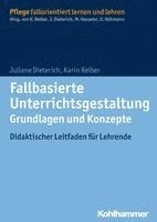 bokomslag Fallbasierte Unterrichtsgestaltung Grundlagen Und Konzepte: Didaktischer Leitfaden Fur Lehrende