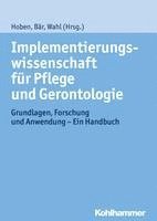 bokomslag Implementierungswissenschaft Fur Pflege Und Gerontologie: Grundlagen, Forschung Und Anwendung - Ein Handbuch