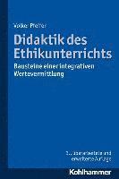 bokomslag Didaktik Des Ethikunterrichts: Bausteine Einer Integrativen Wertevermittlung