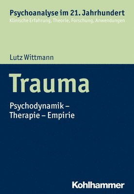 Trauma: Psychodynamik - Therapie - Empirie 1