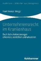 Unternehmensrecht Im Krankenhaus: Rechtliche Anforderungen Erkennen, Verstehen Und Umsetzen 1