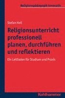 bokomslag Religionsunterricht Professionell Planen, Durchfuhren Und Reflektieren: Ein Leitfaden Fur Studium Und PRAXIS