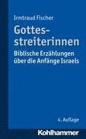 Gottesstreiterinnen: Biblische Erzahlungen Uber Die Anfange Israels 1