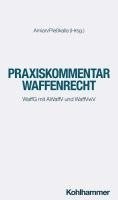 Praxiskommentar Waffenrecht: Waffg Mit Awaffv Und Waffvwv 1