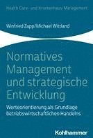 bokomslag Normatives Management Und Strategische Entwicklung: Werteorientierung ALS Grundlage Betriebswirtschaftlichen Handelns