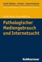 Kai W. Muller, Klaus Wolfling - Pathologischer Mediengebrauch Und Internetsucht, Häftad