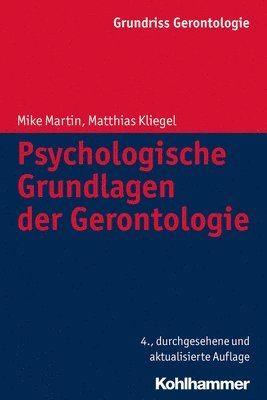 Matthias Kliegel, Mike Martin - Psychologische Grundlagen Der Gerontologie, Häftad