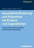 bokomslag Gesundheitsforderung Und Pravention Bei Kindern Und Jugendlichen: Lehrbuch Fur Die Gesundheits- Und Kinderkrankenpflege