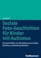 bokomslag Soziale Foto-Geschichten Fur Kinder Mit Autismus: Visuelle Hilfen Zur Vermittlung Von Spiel, Emotion Und Kommunikation