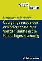 Wilfried Griebel, Renate Niesel - Ubergange Ressourcenorientiert Gestalten: Von Der Familie in Die Kindertagesbetreuung, Häftad