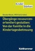 Ubergange Ressourcenorientiert Gestalten: Von Der Familie in Die Kindertagesbetreuung 1