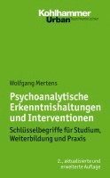 Wolfgang Mertens - Psychoanalytische Erkenntnishaltungen Und Interventionen: Schlusselbegriffe Fur Studium, Weiterbildung Und PRAXIS, Häftad