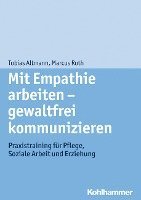 bokomslag Mit Empathie Arbeiten - Gewaltfrei Kommunizieren: Praxistraining Fur Pflege, Soziale Arbeit Und Erziehung
