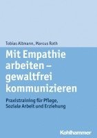 bokomslag Mit Empathie Arbeiten - Gewaltfrei Kommunizieren: Praxistraining Fur Pflege, Soziale Arbeit Und Erziehung