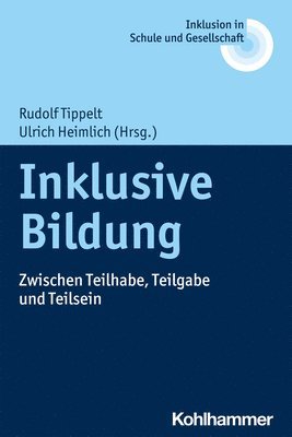 Ulrich Heimlich, Rudolf Tippelt - Inklusive Bildung: Zwischen Teilhabe, Teilgabe Und Teilsein, Häftad