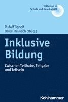 Inklusive Bildung: Zwischen Teilhabe, Teilgabe Und Teilsein 1