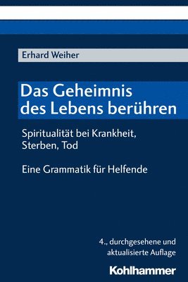 bokomslag Das Geheimnis Des Lebens Beruhren - Spiritualitat Bei Krankheit, Sterben, Tod: Eine Grammatik Fur Helfende