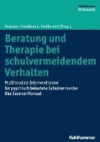 bokomslag Beratung Und Therapie Bei Schulvermeidendem Verhalten: Multimodale Interventionen Fur Psychisch Belastete Schulvermeider - Das Essener Manual