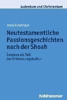 Tania Oldenhage - Neutestamentliche Passionsgeschichten Nach Der Shoah: Exegese ALS Teil Der Erinnerungskultur, Häftad