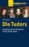 bokomslag Die Tudors: England Und Der Kontinent Im 16. Jahrhundert