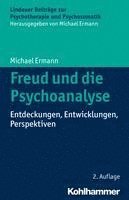 Freud Und Die Psychoanalyse: Entdeckungen, Entwicklungen, Perspektiven