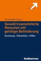 bokomslag Sexuell Traumatisierte Menschen Mit Geistiger Behinderung: Forschung - Pravention - Hilfen