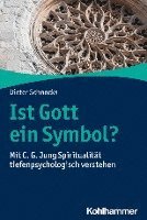 bokomslag Ist Gott Ein Symbol?: Mit C. G. Jung Spiritualitat Tiefenpsychologisch Verstehen